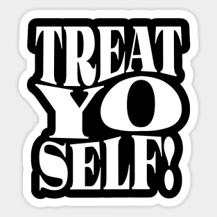 Treat Yo Self Sticker